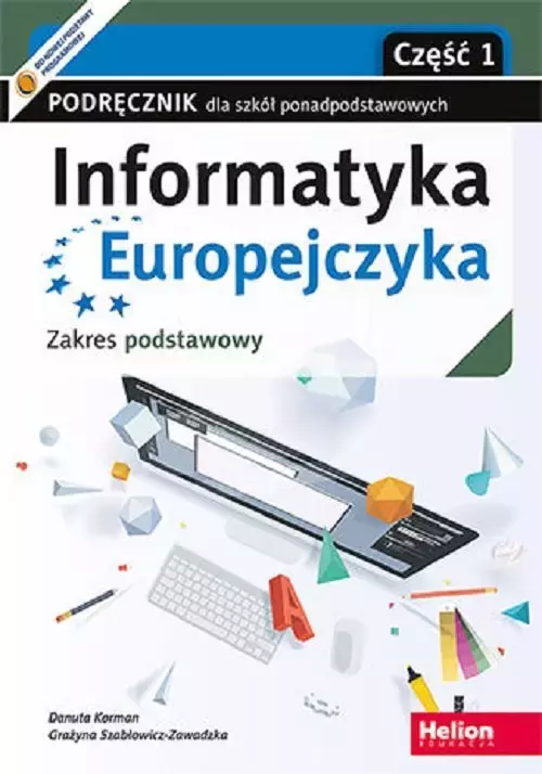 Informatyka Europejczyka. Podręcznik dla szkół ponadpodstawowych. Zakres podstawowy. Część 1 (wydanie z numerem dopuszczenia MEN) - Książki