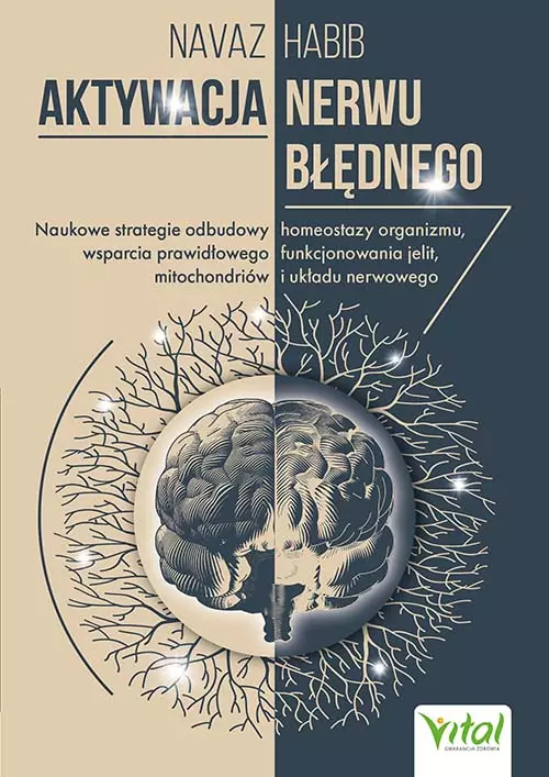 Aktywacja nerwu błędnego. Naukowe strategie odbudowy homeostazy organizmu, wsparcia prawidłowego funkcjonowania jelit, mitochondriów i układu nerwowego - Książki