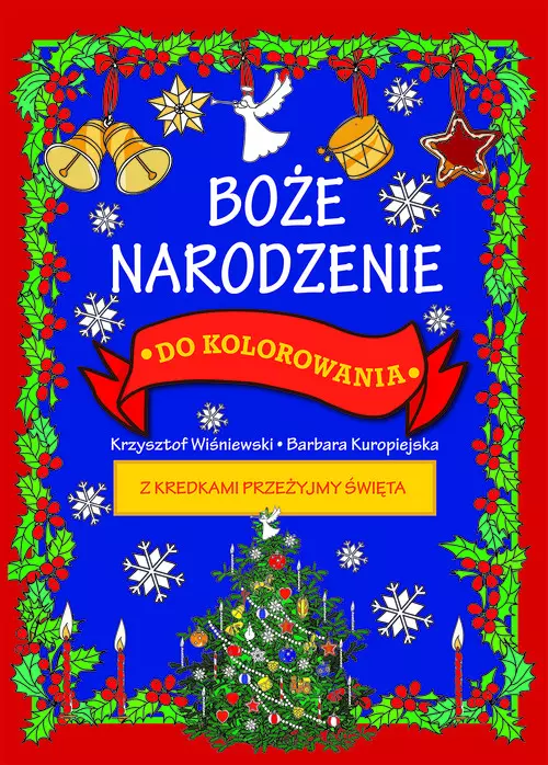 Boże Narodzenie do kolorowania - z kredkami przeżyjmy święta - Książki
