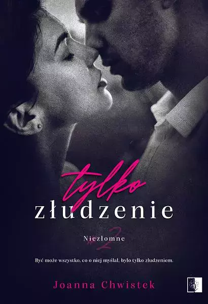 Niezłomne. Tom 2. Tylko złudzenie - Książki