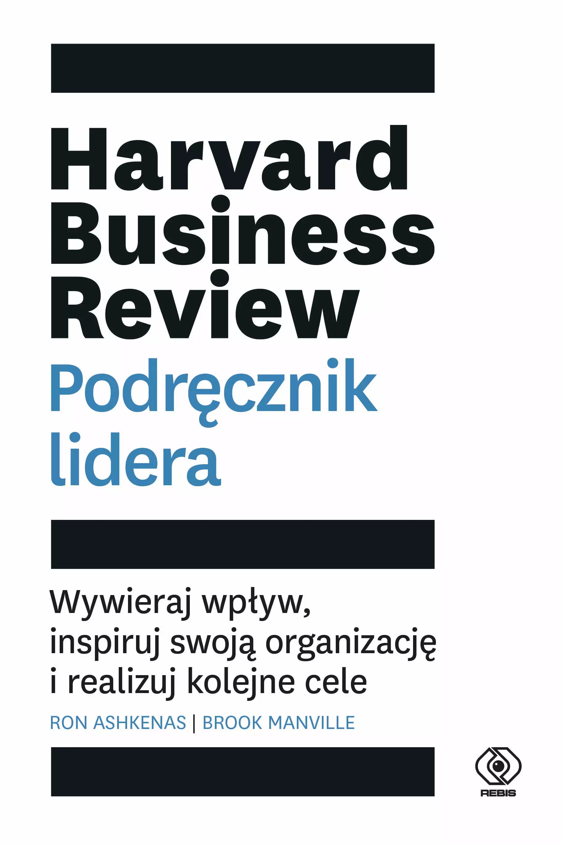 Harvard Business Review. Podręcznik lidera. Wywieraj wpływ, inspiruj swoją organizację i realizuj kolejne cele - Książki