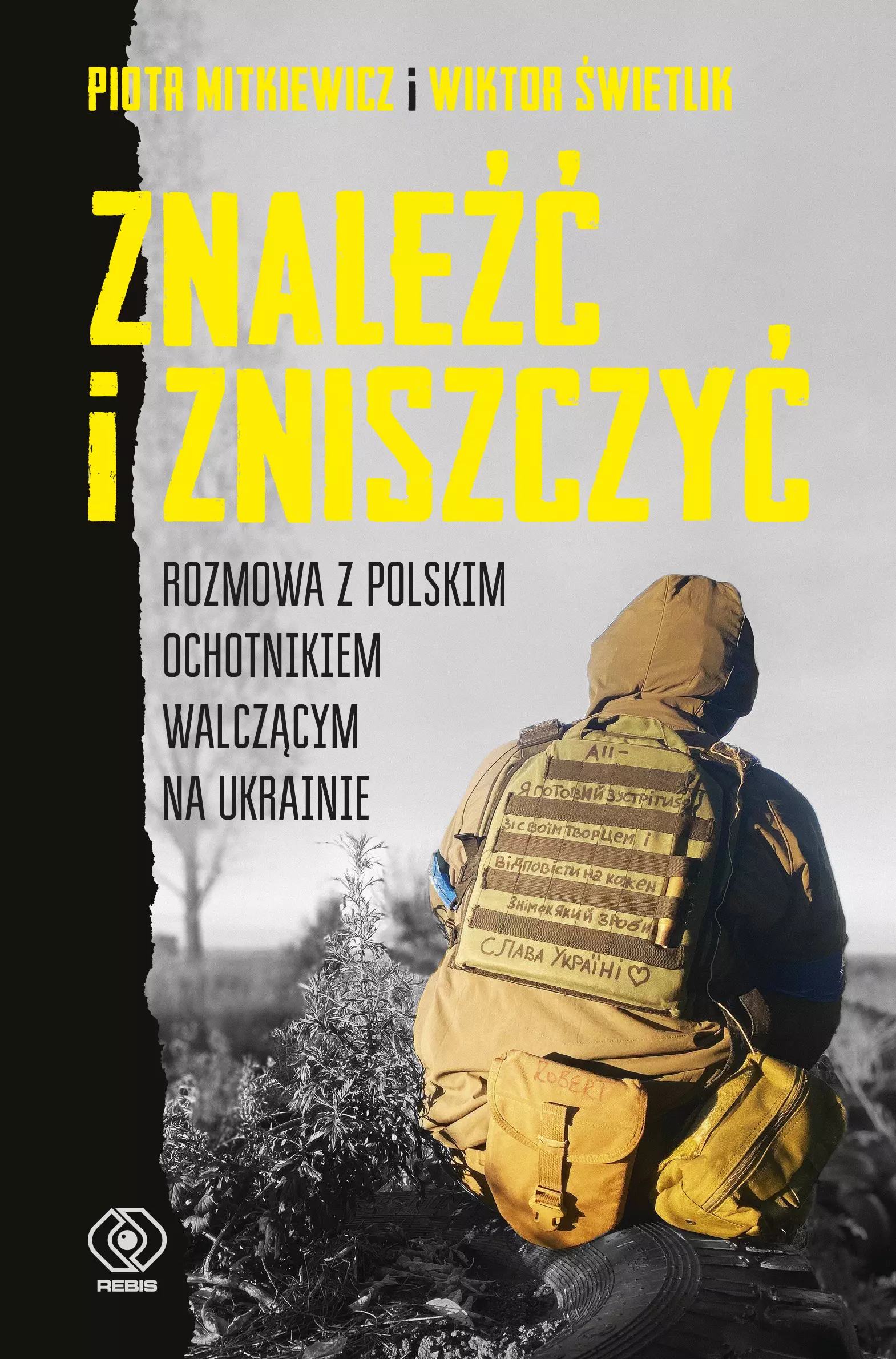 Znaleźć i zniszczyć. Rozmowa z polskim ochotnikiem walczącym na Ukrainie - Książki
