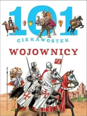 101 ciekawostek. Wojownicy - Książki