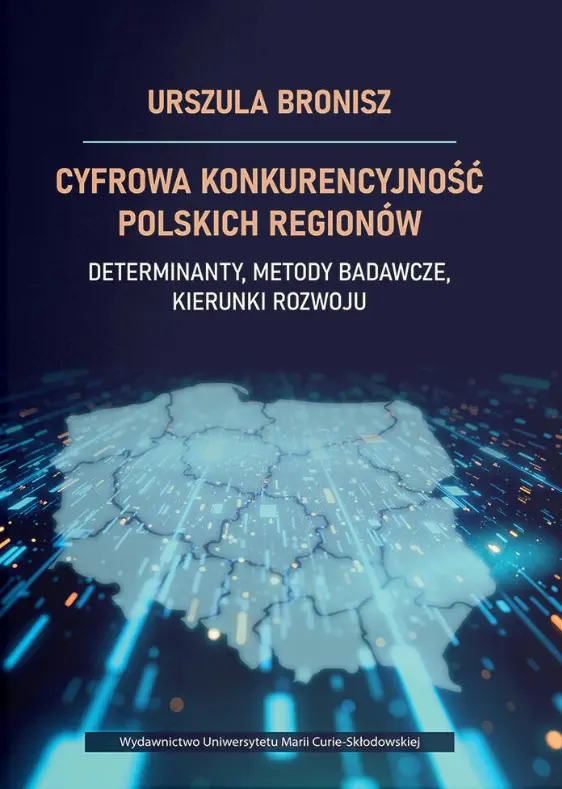Cyfrowa konkurencyjność polskich regionów. Determinanty, metody badawcze, kierunki rozwoju - Książki