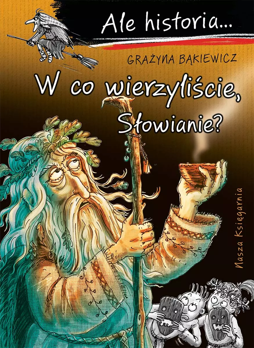 Ale historia... 13 W co wierzyliście, Słowianie? - Książki