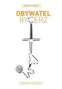 Obywatel rycerz Zarys socjologii filmu - Książki
