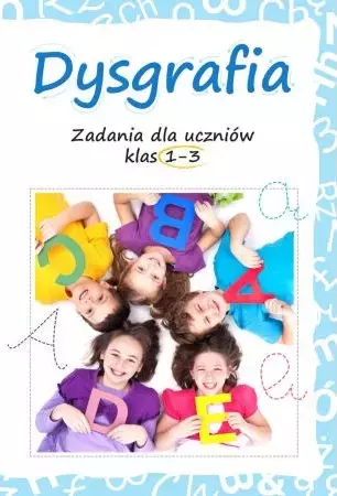 Dysgrafia. Zadania dla uczniów klas 1-3 - Książki