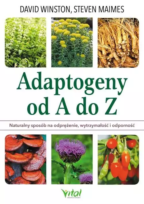 Adaptogeny od A do Z. Naturalny sposób na odprężenie, wytrzymałość i odporność - Książki