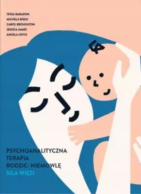 Psychoanalityczna terapia rodzic - niemowlę - Książki
