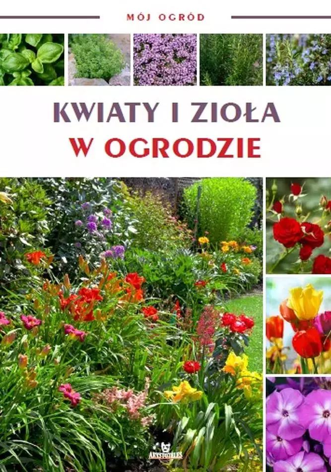Mój ogród. Kwiaty i zioła w ogrodzie - Książki