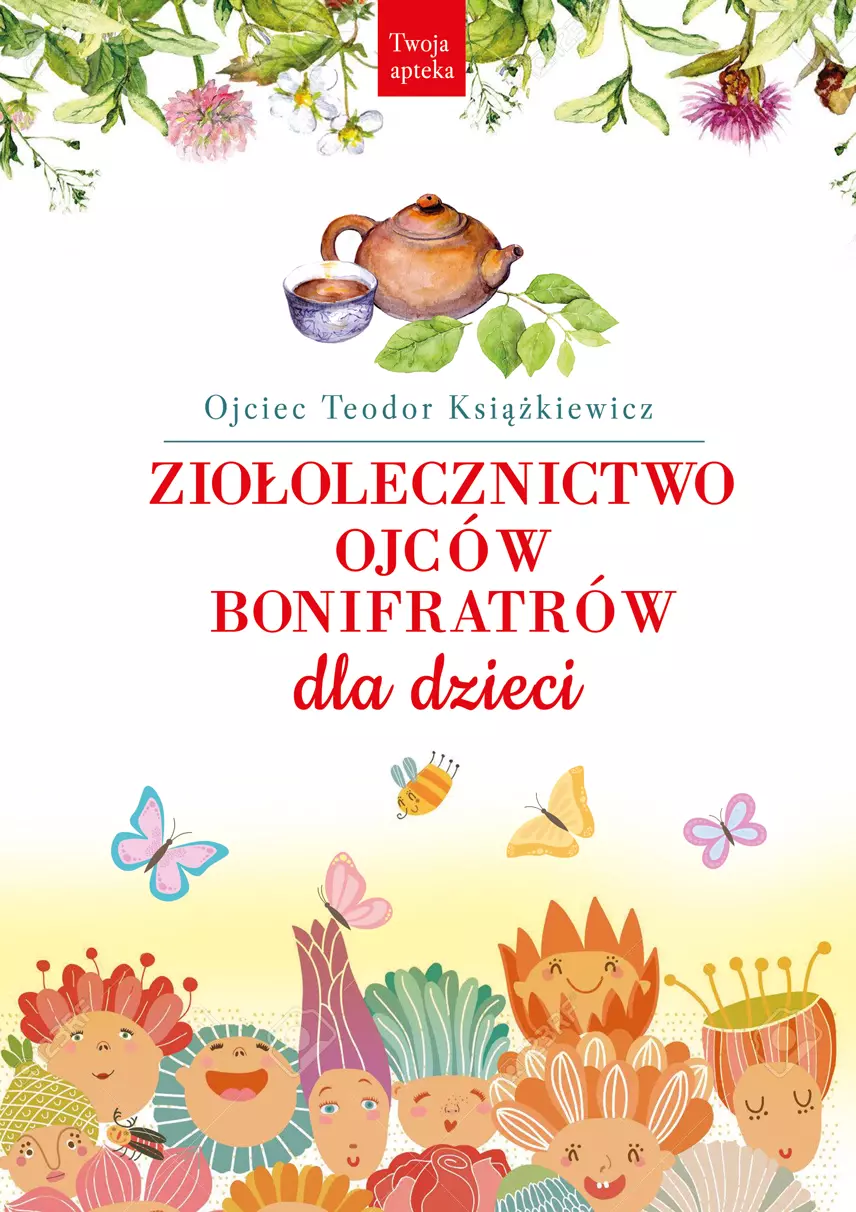 Ziołolecznictwo Ojców Bonifratrów dla dzieci - Książki