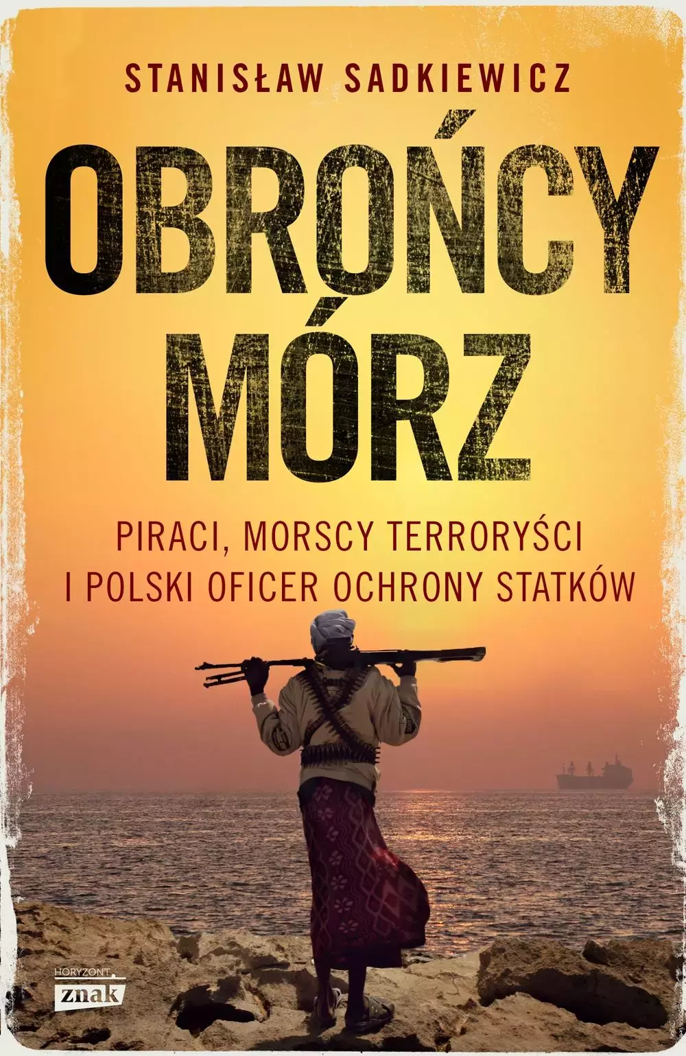 Obrońcy mórz. Piraci, morscy terroryści i polski oficer ochrony statków - Książki