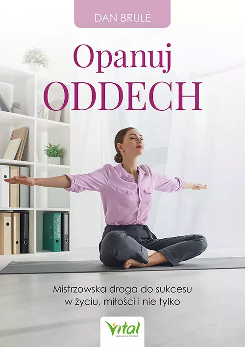 Opanuj oddech. Mistrzowska droga do sukcesu w życiu, miłości i nie tylko - Książki