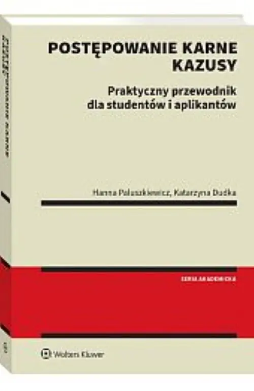 Metodyka rozwiązywania kazusów z prawa karnego procesowego. Przewodnik praktyczny dla studentów i ap - Książki