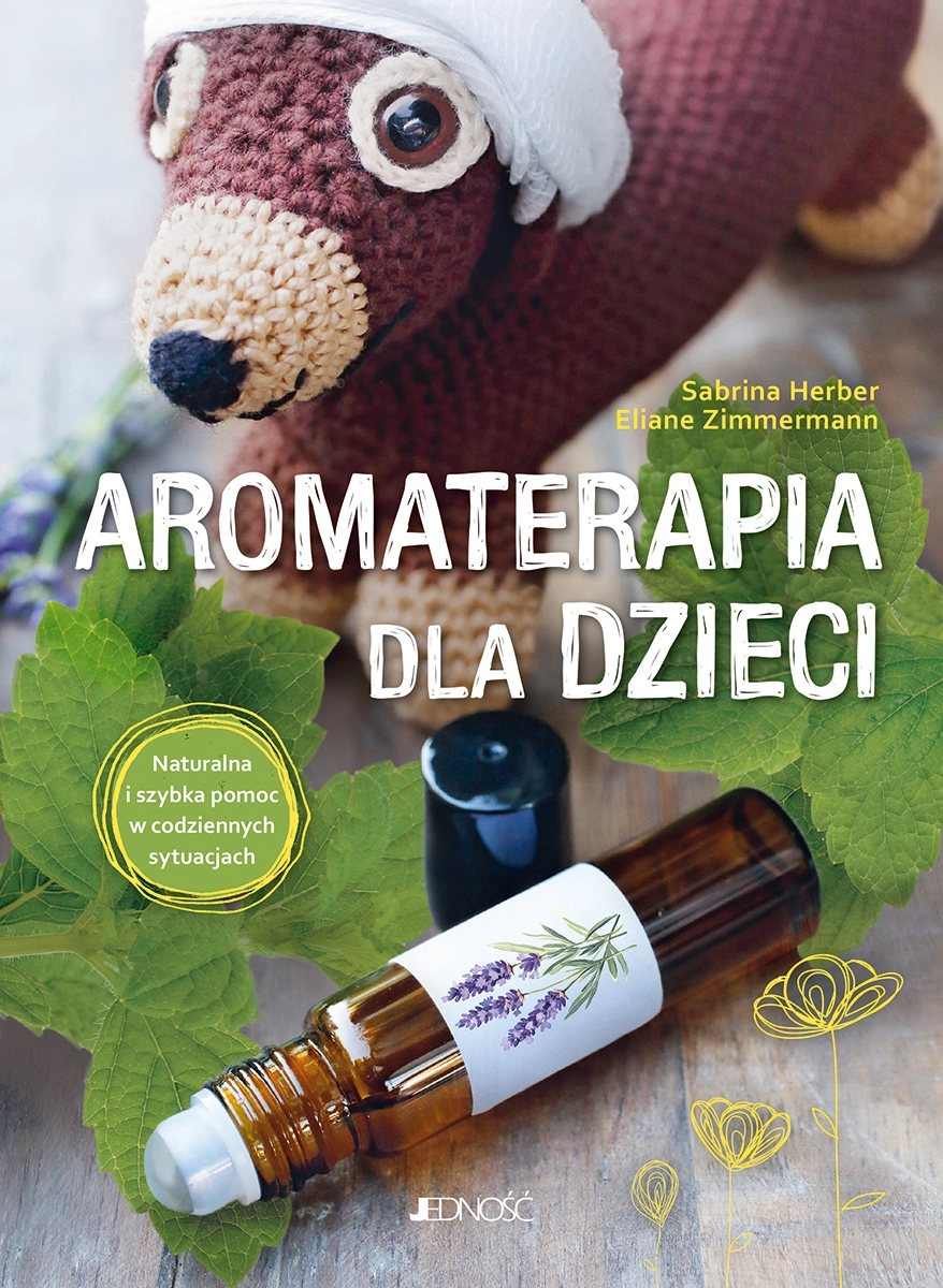 Aromaterapia dla dzieci. Naturalna i szybka pomoc w codziennych sytuacjach - Książki