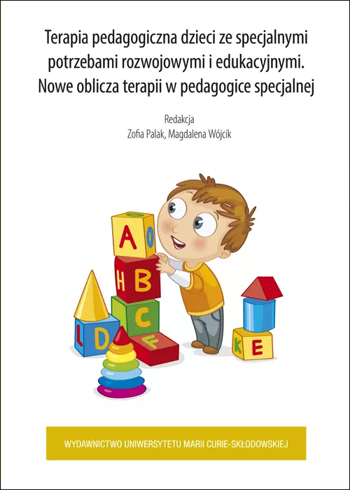 Terapia pedagogiczna dzieci ze specjanymi potrzebami rozwojowymi i edukacyjnymi. Nowe oblicza terapii w pedagogice specjalnej - Książki