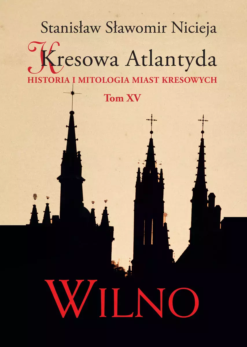 Kresowa Atlantyda. Tom XV. Wilno