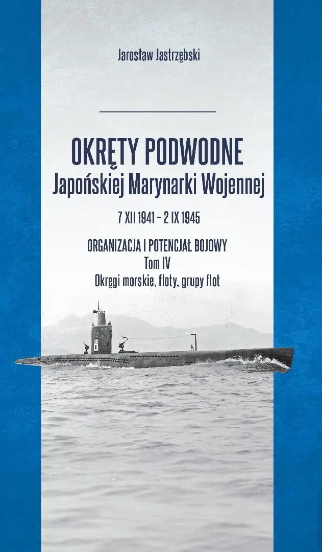 Okręty podwodne Japońskiej Marynarki. Tom 4 - Książki
