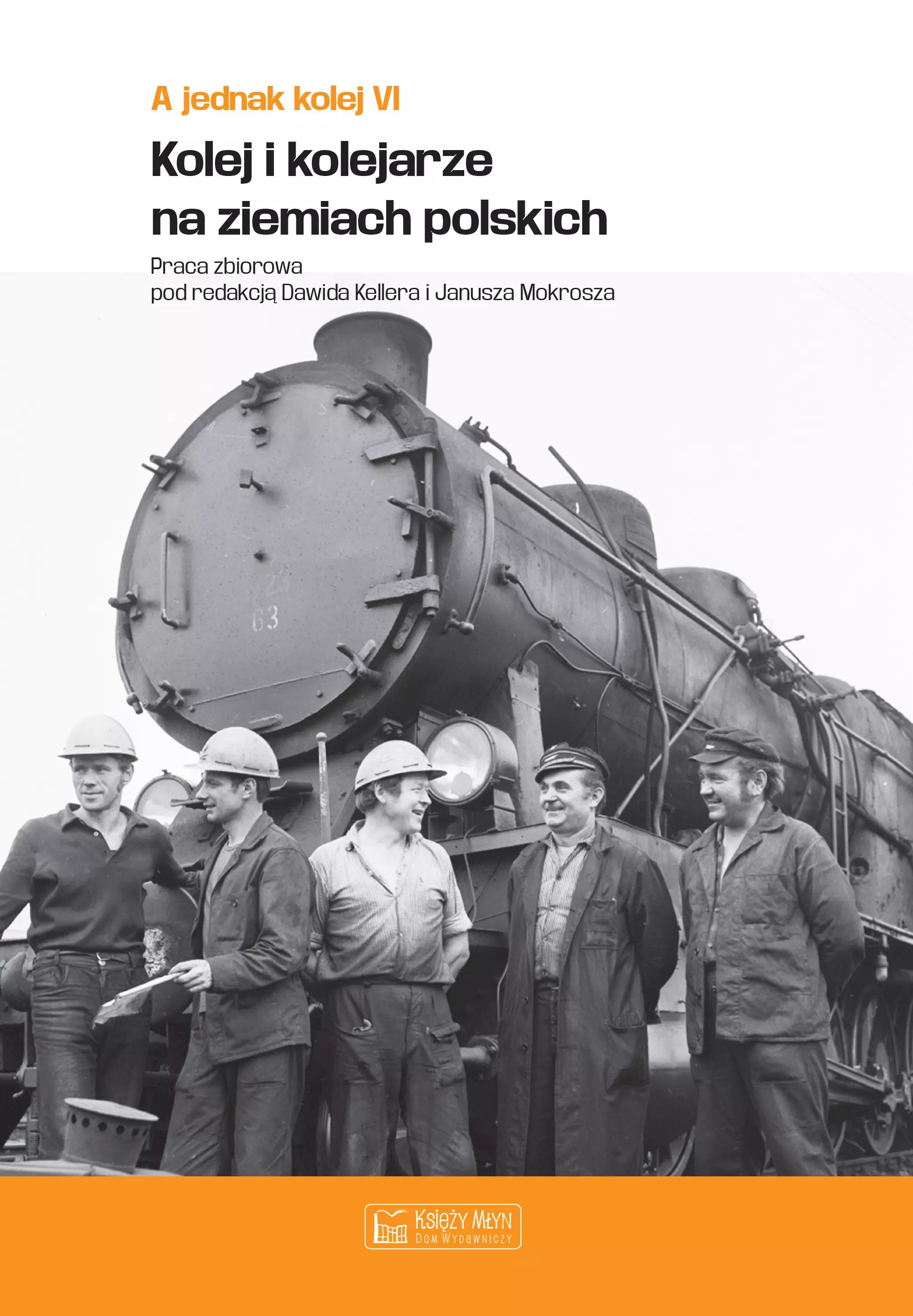 A jednak kolej. Tom VI. Kolej i kolejarze na ziemiach polskich - Książki
