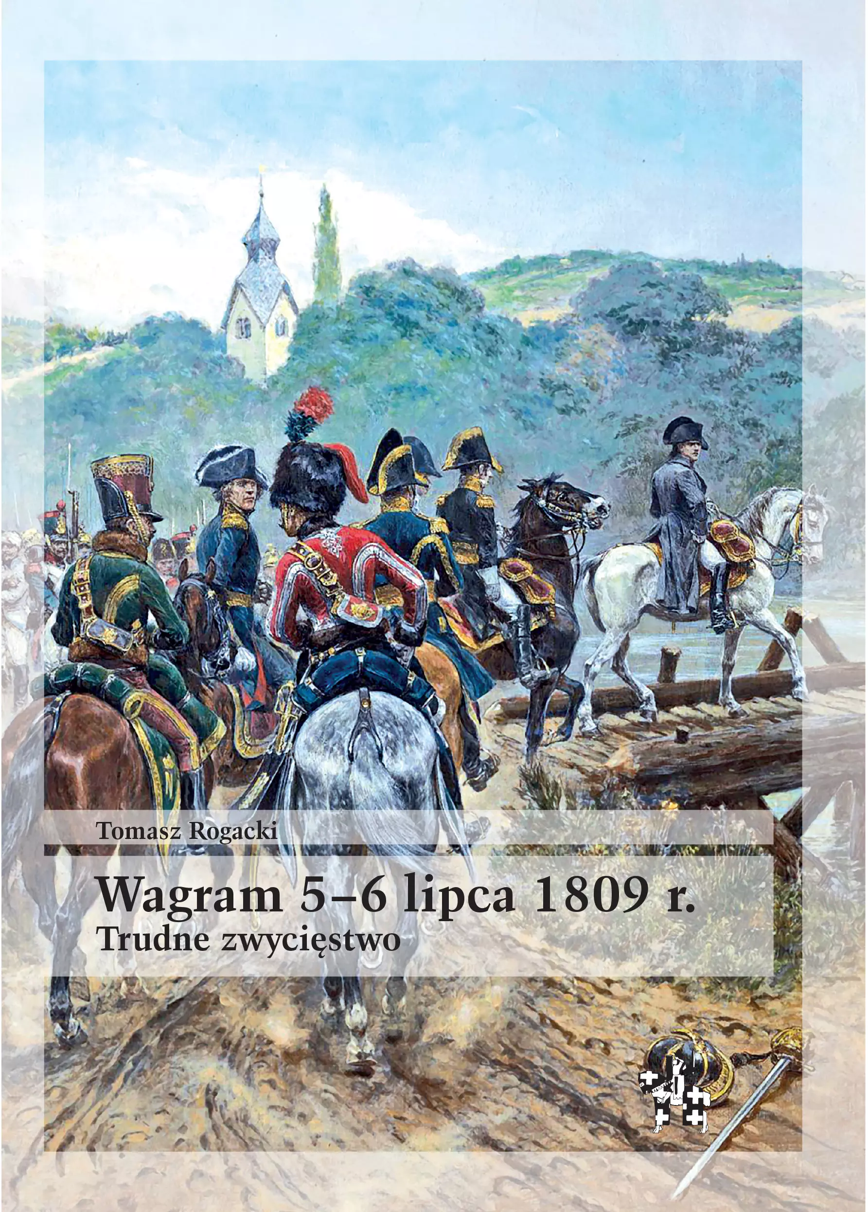 Wagram 5–6 lipca 1809 r. Trudne zwycięstwo - Książki