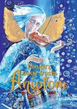 Powierz swoje troski Aniołom - Książki