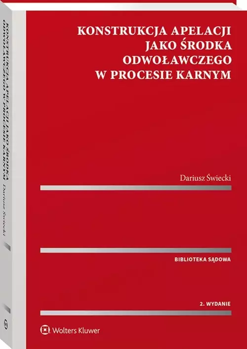 Konstrukcja apelacji jako środka odwoławczego - Książki