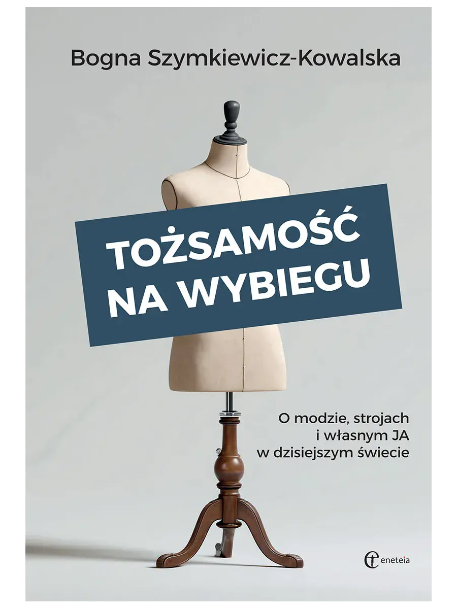 Tożsamość na wybiegu. O modzie, strojach i własnym "ja" w dzisiejszym świecie - Książki