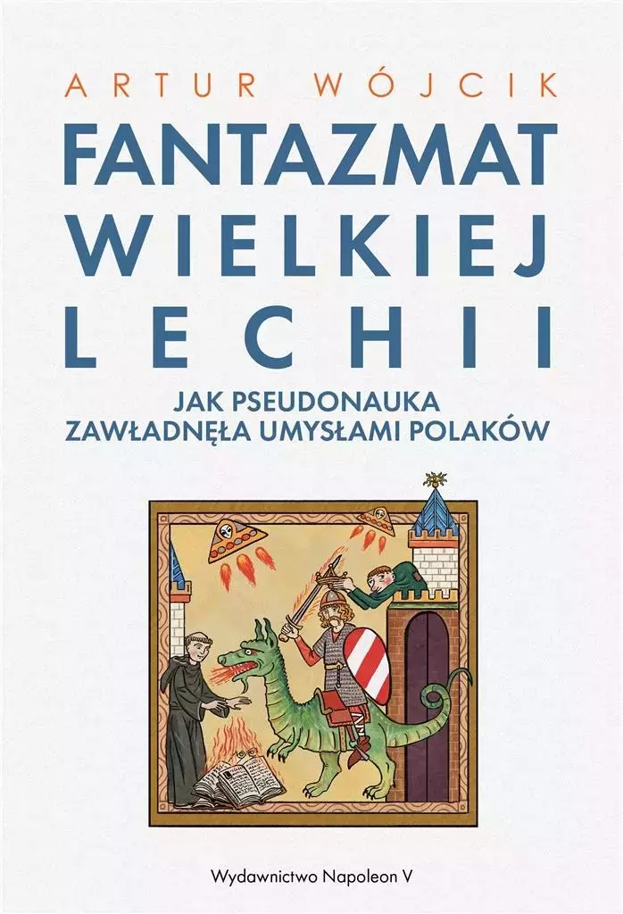 Fantazmat Wielkiej Lechii. Jak pseudonauka zawładnęła umysłami Polaków - Książki