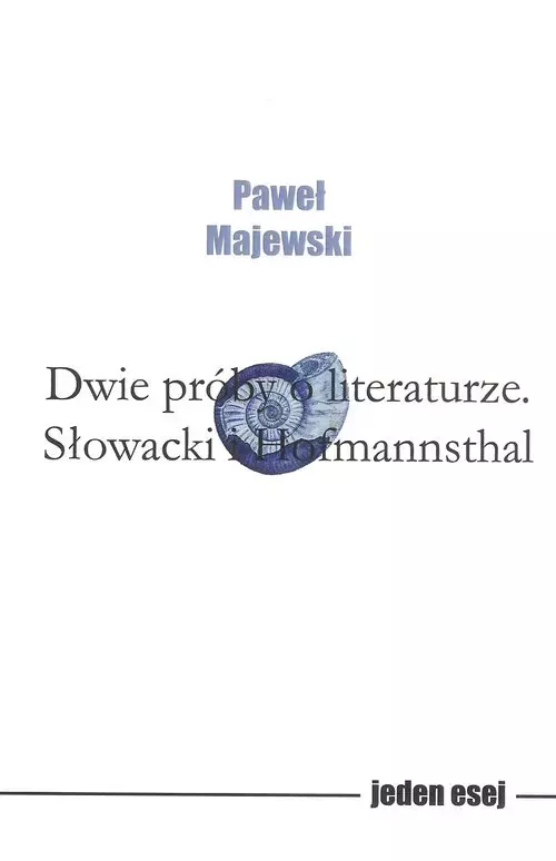 Dwie próby o literaturze. Słowacki i Hofmannsthal - Książki