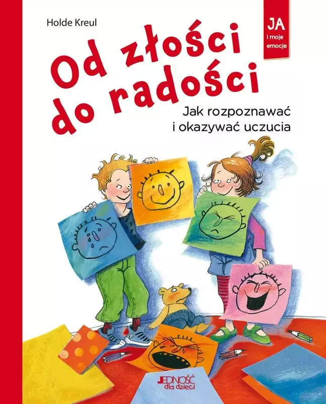 Od złości do radości. Jak rozpoznawać i okazywać uczucia - Książki