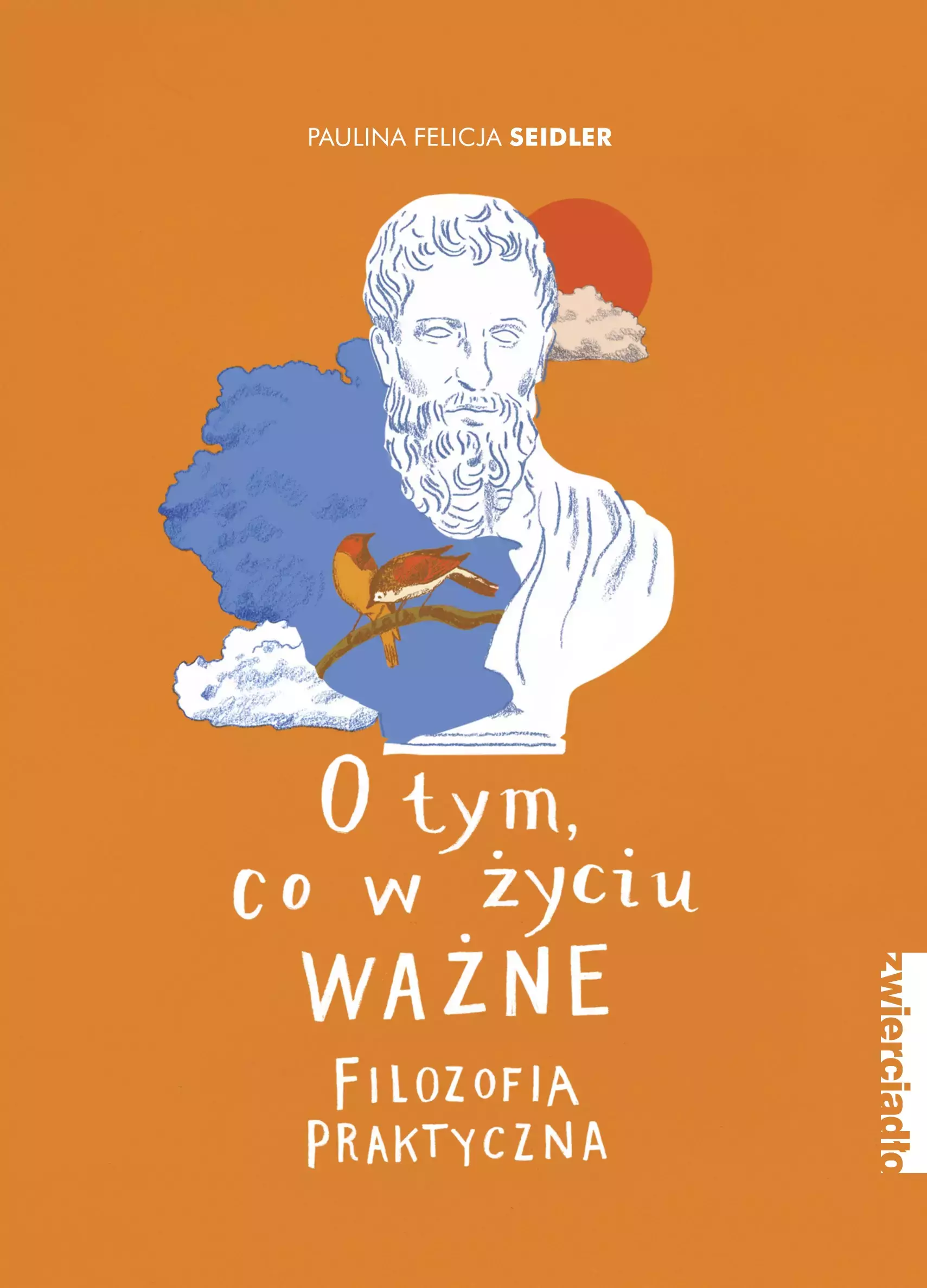O tym, co w życiu ważne. Filozofia praktyczna - Książki