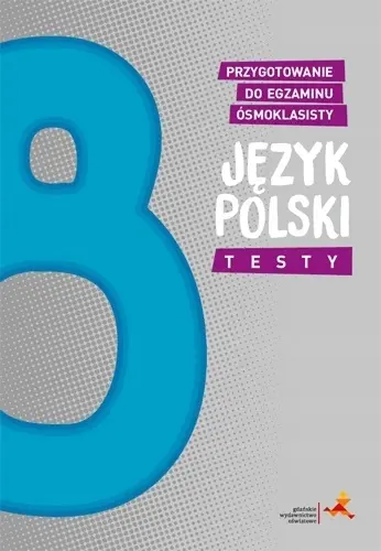 JĘZYK POLSKI Przygotowanie do Egzaminu Ósmoklasisty TESTY 2025 Gwo - Książki