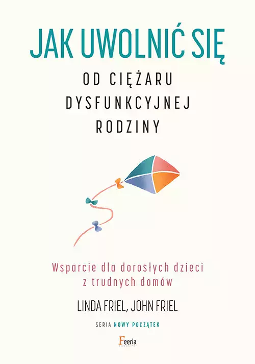 Jak uwolnić się od ciężaru dysfunkcyjnej rodziny - Książki