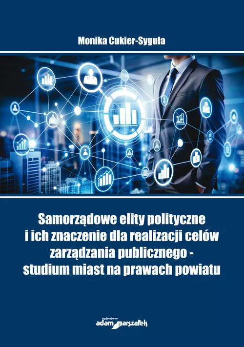 Samorządowe elity polityczne i ich znaczenie dla realizacji celów zarządzania publicznego - studium - Książki