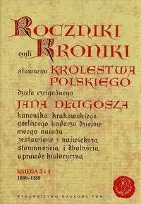 Roczniki czyli Kroniki sławnego Królestwa Polskiego. Księga 3 i 4. 1039-1139 - Książki