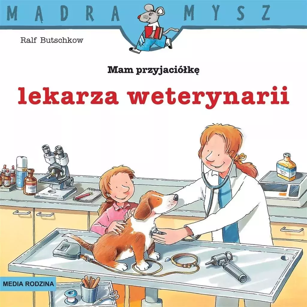 Mądra Mysz. Mam przyjaciółkę lekarza weterynarii - Książki