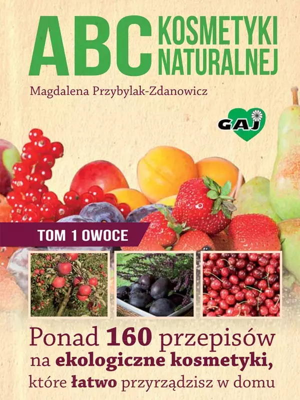 ABC kosmetyki naturalnej. Tom I Owoce - Książki