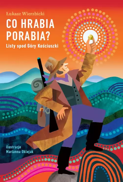 Co hrabia porabia? Listy spod Góry Kościuszki. - Książki