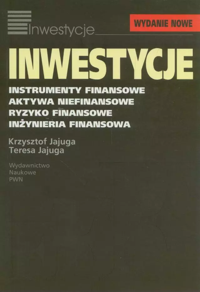 Inwestycje. Instrumenty finansowe, aktywa niefinansowe, ryzyko finansowe, inżynieria finansowa, nowe wydanie - Książki