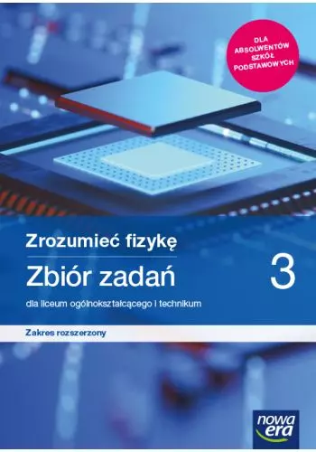 Zrozumieć fizykę 3. Zbiór zadań dla liceum ogólnokształcącego i technikum. Zakres rozszerzony - Książki