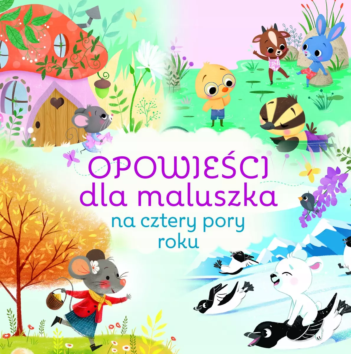 Opowieści dla maluszka na cztery pory roku