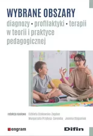 Wybrane obszary diagnozy, profilaktyki, terapii w teorii i praktyce pedagogicznej - Książki