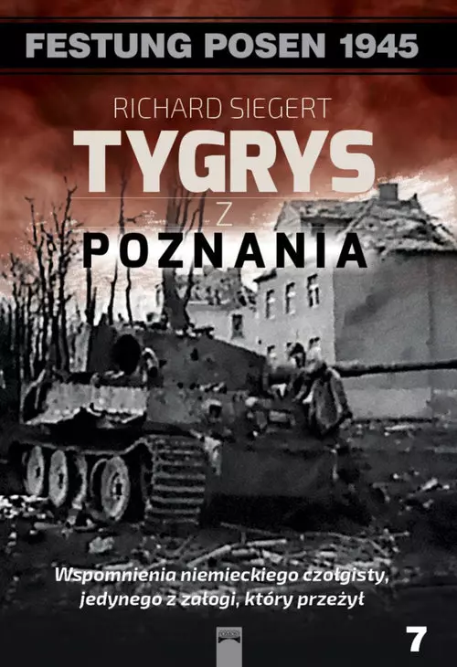 Tygrys z Poznania. Wspomnienia niemieckiego czołgisty, jedynego z załogi, który przeżył - Książki