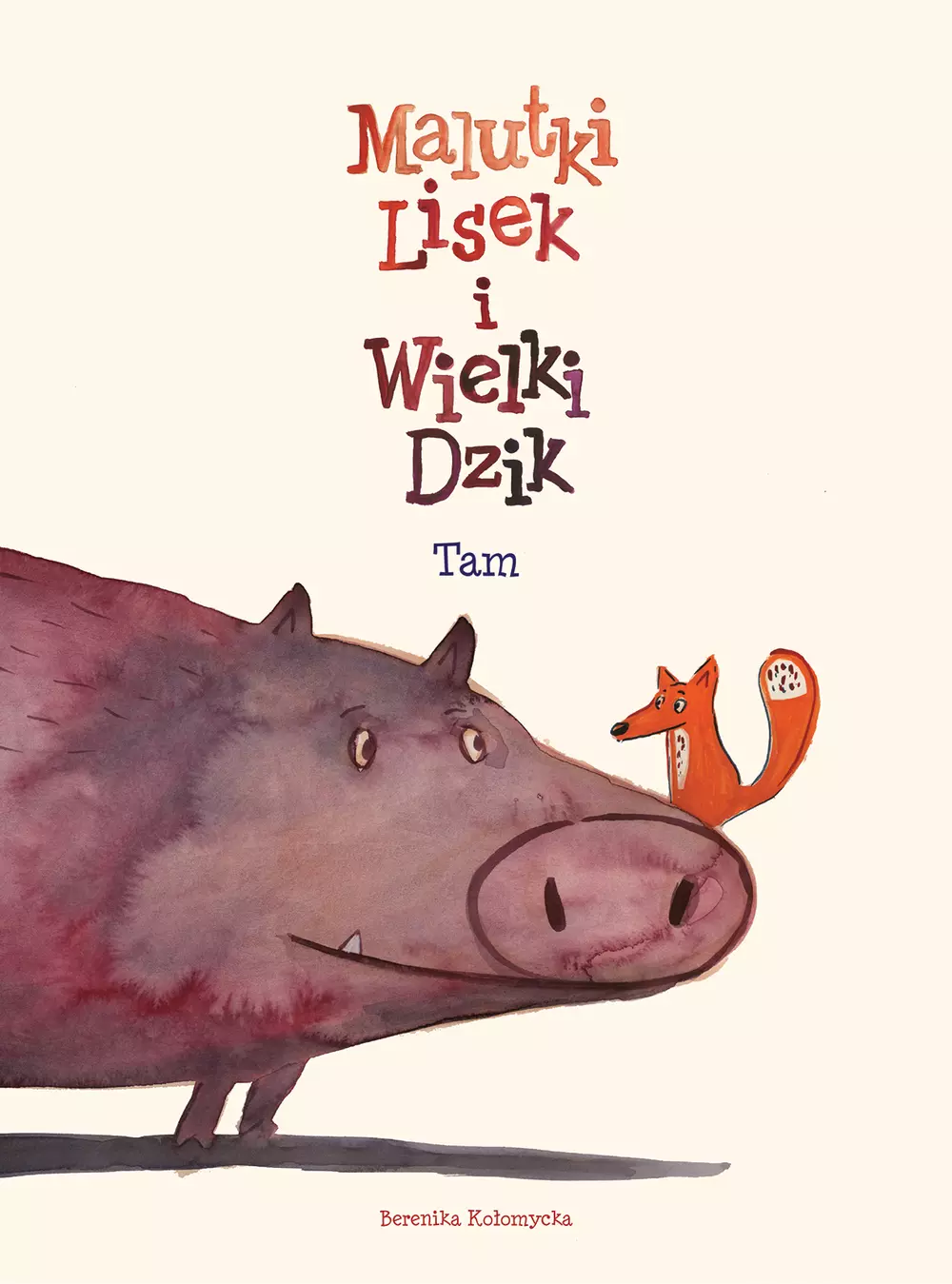 Tam. Malutki Lisek i Wielki Dzik. Tom 1 - Książki