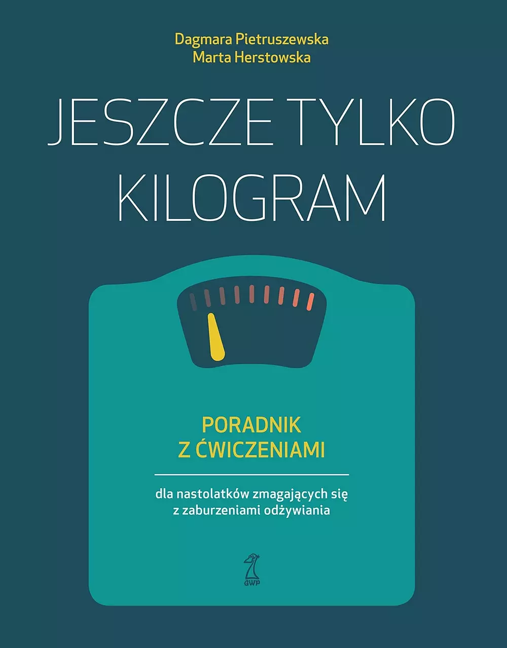 Jeszcze tylko kilogram. Poradnik z ćwiczeniami dla nastolatków zmagających się z zaburzeniami odżywiania - Książki