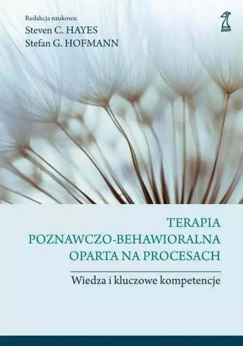 Terapia poznawczo-behawioralna oparta na procesach. Wiedza i kluczowe kompetencje - Książki