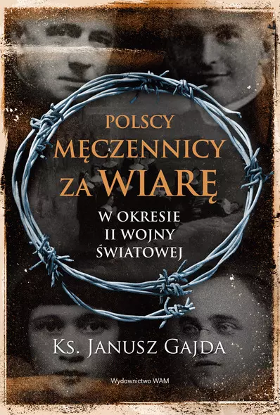 Polscy męczennicy za wiarę w okresie II wojny światowej - Książki