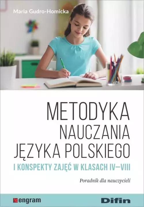 Metodyka nauczania języka polskiego i konspekty zajęć w klasach IV-VIII. Poradnik dla nauczycieli - Książki