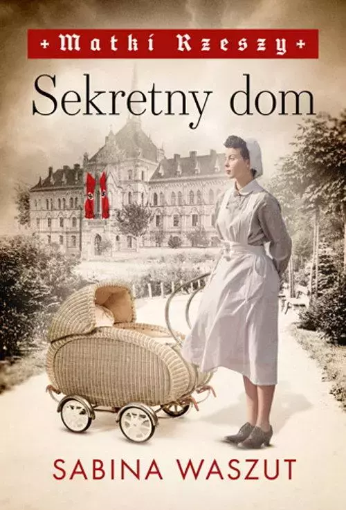 Matki Rzeszy. Tom 1. Sekretny dom - Książki