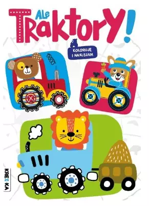 Koloruję i naklejam. Ale traktory! - Książki
